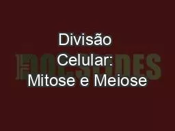 Divisão Celular: Mitose e Meiose