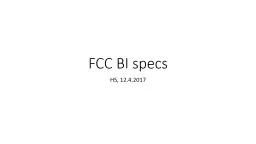 PPT-FCC BI specs HS, 12.4.2017