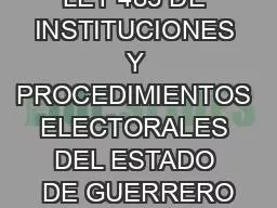 LEY 483 DE INSTITUCIONES Y PROCEDIMIENTOS ELECTORALES DEL ESTADO DE GUERRERO