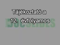 Tájékoztató a 12.  évfolyamos