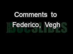 Comments  to Federico,  Vegh