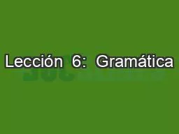 Lección  6:  Gramática