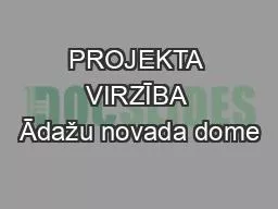 PPT-PROJEKTA VIRZĪBA Ādažu novada dome