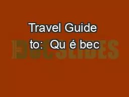 Travel Guide to:  Qu é bec