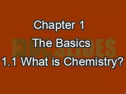 Chapter 1  The Basics 1.1 What is Chemistry?