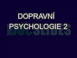 DOPRAVNÍ  PSYCHOLOGIE 2