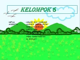 KELOMPOK  5 KETUA		: AGUNG DWI NUGRAHA