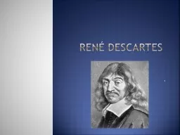 René Descartes . René Descartes  (1596 – 1650)