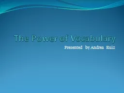 The Power of Vocabulary Presented by Andrea Ruiz