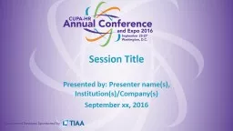 Session Title Presented by: Presenter name(s),