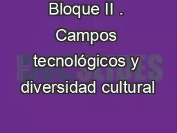 Bloque II . Campos tecnológicos y diversidad cultural