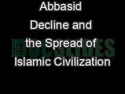 Abbasid Decline and the Spread of Islamic Civilization