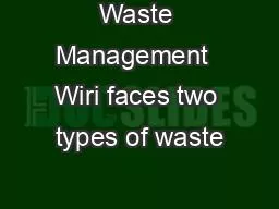 Waste Management  Wiri faces two types of waste