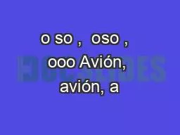 o so ,  oso ,  ooo Avión, avión, a