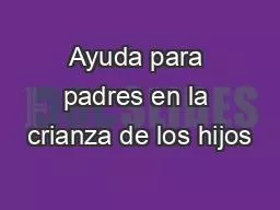 Ayuda para padres en la crianza de los hijos