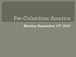 Pre-Columbian America Monday, September 12