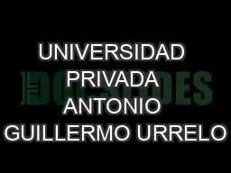 UNIVERSIDAD PRIVADA ANTONIO GUILLERMO URRELO