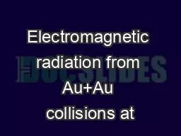 Electromagnetic radiation from Au+Au collisions at