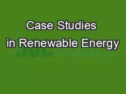 Case Studies in Renewable Energy