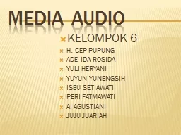 MEDIA AUDIO KELOMPOK 6 H. CEP PUPUNG