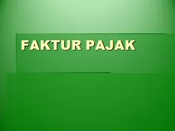 PPT-FAKTUR PAJAK Objek PPN Yang Harus Dibuatkan Faktur Pajak