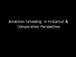 American Schooling in Historical & Comparative Perspective