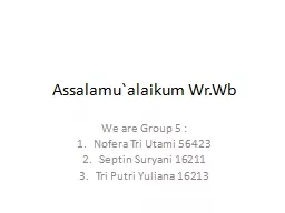 Assalamu`alaikum Wr.Wb We are Group 5 :