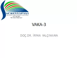 VAKA-3 DOÇ.DR.  İRFAN YALÇINKAYA