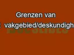 Grenzen van het  vakgebied/deskundigheid