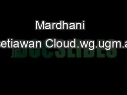 Mardhani  Riasetiawan Cloud.wg.ugm.ac.id