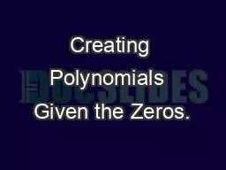 Creating Polynomials  Given the Zeros.