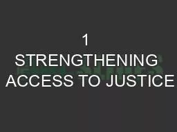1 STRENGTHENING  ACCESS TO JUSTICE
