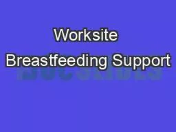 PPT-Worksite Breastfeeding Support