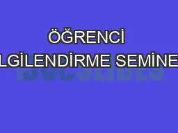 PPT-ÖĞRENCİ BİLGİLENDİRME SEMİNERİ