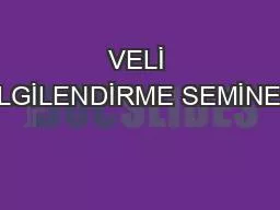 VELİ BİLGİLENDİRME SEMİNERİ