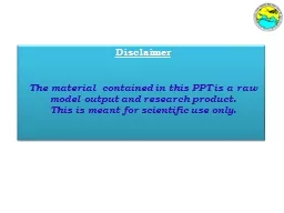 Disclaimer The material  contained in this PPT is a raw model output and research product.