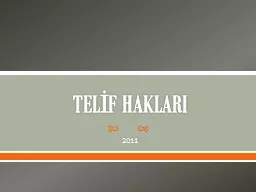 PPT-TELİF HAKLARI 2011 Telif Hakkı Nedir?