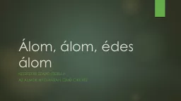 Álom,  álom , édes álom