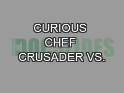 CURIOUS CHEF CRUSADER VS.