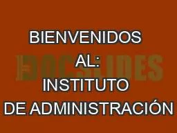 BIENVENIDOS  AL: INSTITUTO DE ADMINISTRACIÓN