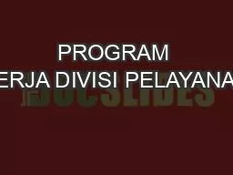 PPT-PROGRAM KERJA DIVISI PELAYANAN