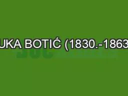 LUKA BOTIĆ (1830.-1863.)