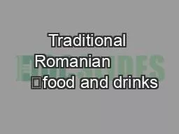 Traditional Romanian         	food and drinks