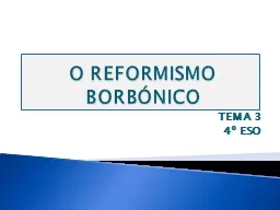 O REFORMISMO BORBÓNICO TEMA 3