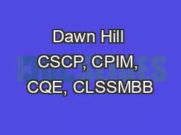 Dawn Hill CSCP, CPIM, CQE, CLSSMBB