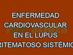 ENFERMEDAD CARDIOVASCULAR EN EL LUPUS ERITEMATOSO SISTÉMICO