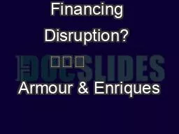 Financing Disruption? 			         Armour & Enriques