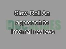 Slow-Roll An approach to internal reviews