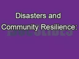 Disasters and Community Resilience: