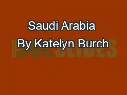 Saudi Arabia By Katelyn Burch